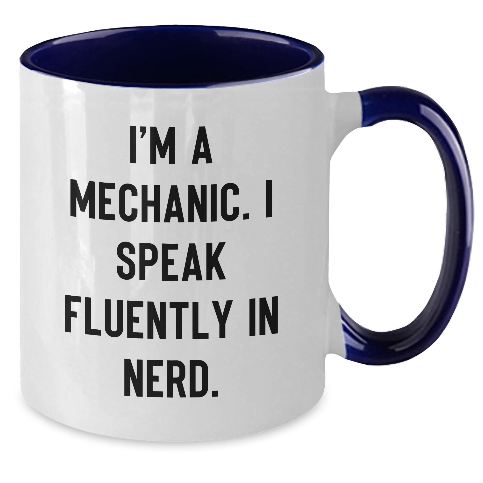 Funny Mechanic Gifts, I'm A Mechanic. I Speak Fluently In genius. Two Tone Coffee Mug for Father's Day, Gifts from Friends, Family, or Coworkers for Mechanic - Additional