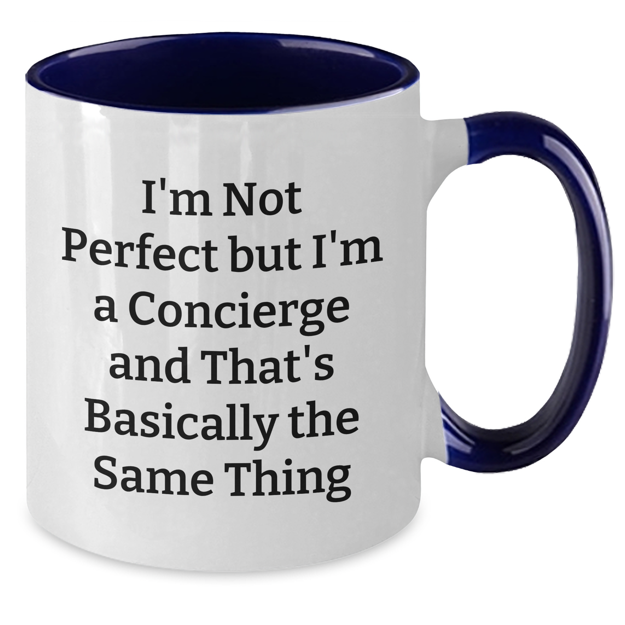 Funny Concierge Gifts - I'm Not Perfect But I'm A Concierge And That's Basically The Same Thing, Two Tone Coffee Mug for Graduation, Gifts from Women, Gifts for Concierge - Additional