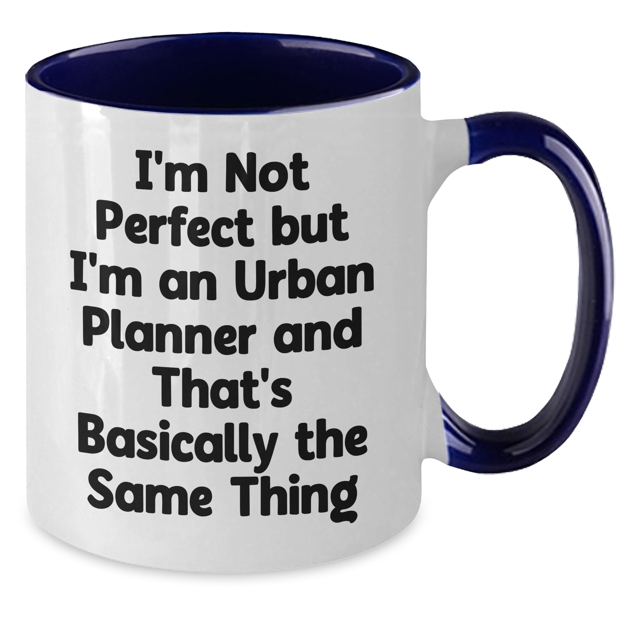 Funny Urban Planner Gifts from Friends on Father's Day - Two Tone Coffee Mug, I'm Not Perfect But I'm An Urban Planner And That's Basically The Same Thing - Additional