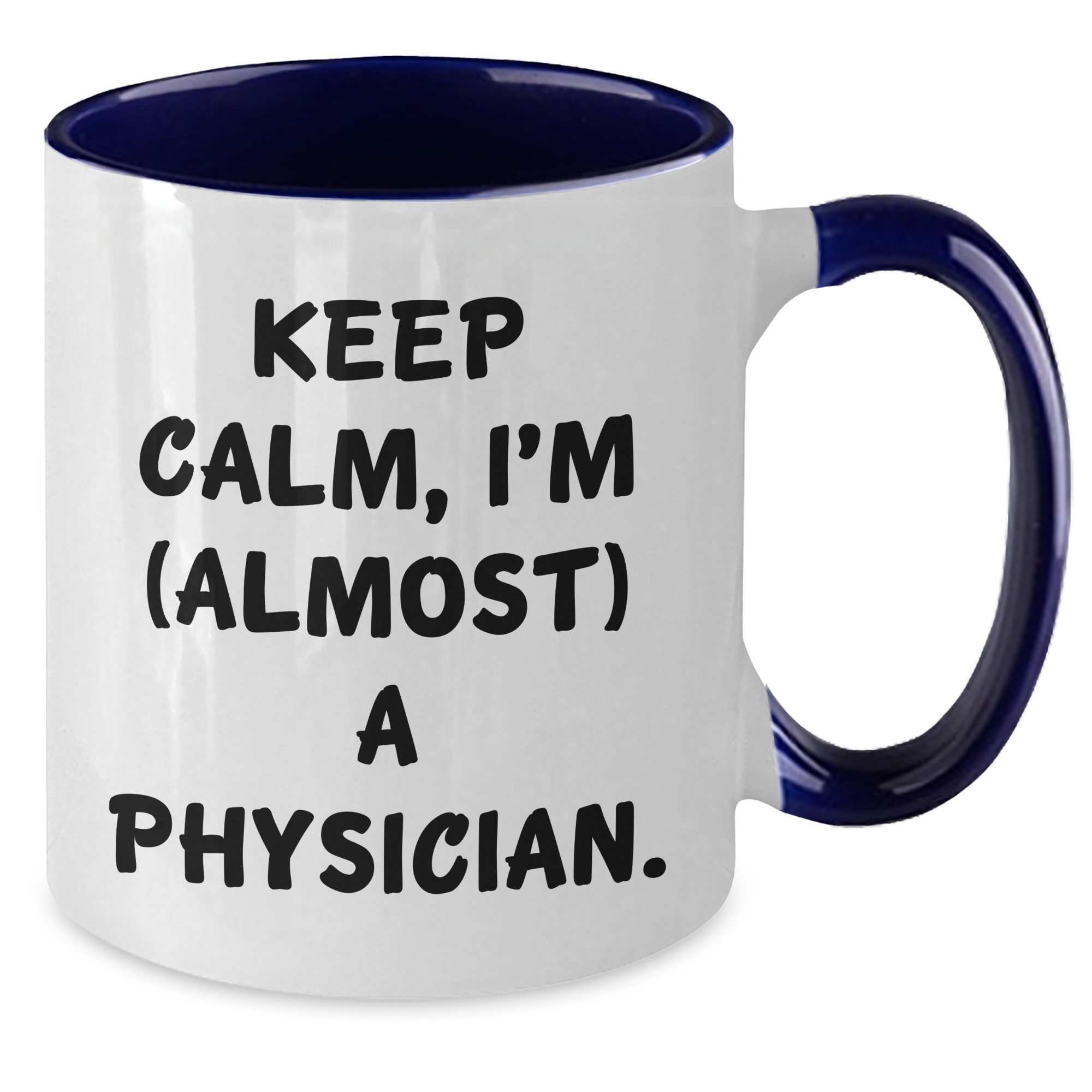 Keep Calm, I'm (almost) A Physician! Physician Gifts from Friends and Family for Graduation Unique Gifts - Two Tone Coffee Mug - Additional
