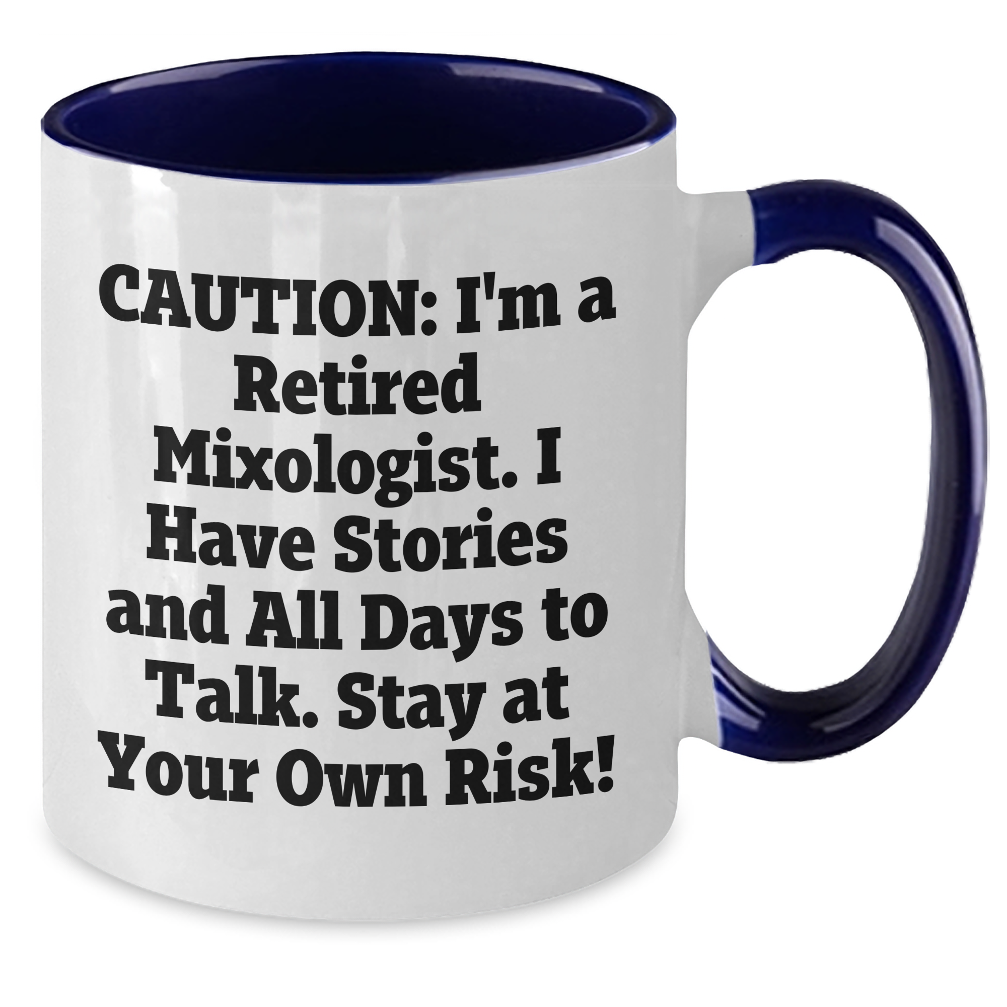 Funny Mixologist Gifts from Friends for Men - Caution: I'm A Retired Mixologist. I Have Stories And All Days To Talk. Stay At Your Own Risk! Two Tone Coffee Mug for Graduation Unique Gifts - Additional