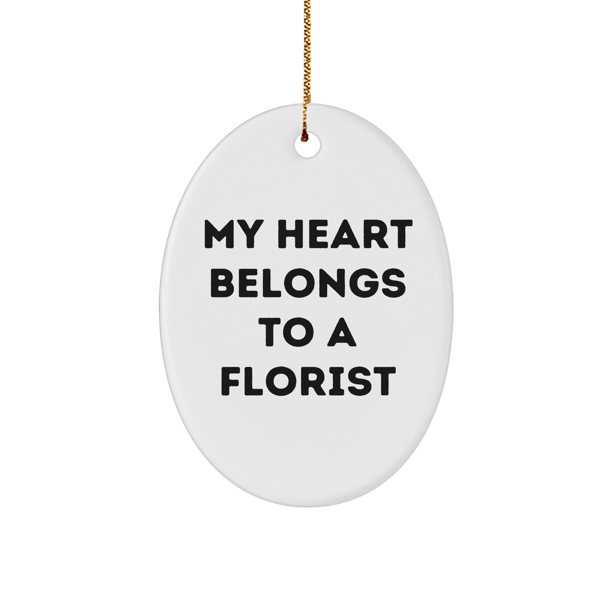 Funny Florist Gifts from My Heart Belongs To A Florist, Oval Ornament for Florist, Unique Christmas Unique Gifts for Men, Women, Friends, Coworkers, Family - Image 1