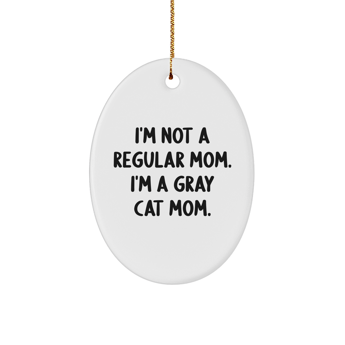 Gray Cat Mom Oval Ornament, Funny Quote Gifts from Men to Family, Unique Christmas Unique Gifts for Cat Lovers - Image 1