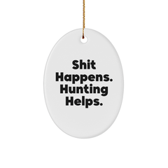 Hunting Memorable Christmas Unique Gifts from Friends for Men - 'Shit Happens. Hunting Helps.' Oval Ornament, Perfect for Home Decorating - Image 1