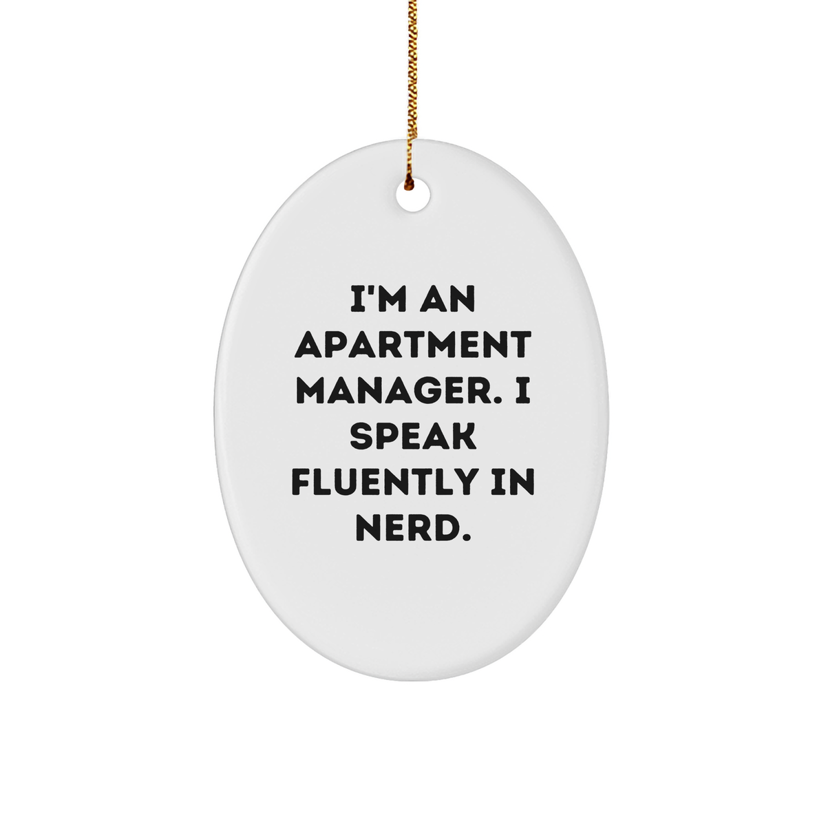 Funny Apartment Manager Gifts from Friends - Oval Ornament with Quote 'I'm An Apartment Manager. I Speak Fluently In genius.' for Christmas - Image 1