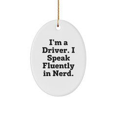Funny Driver Gifts from Friends - I'm A Driver. I Speak Fluently In genius. Oval Ornament for Christmas - Image 1