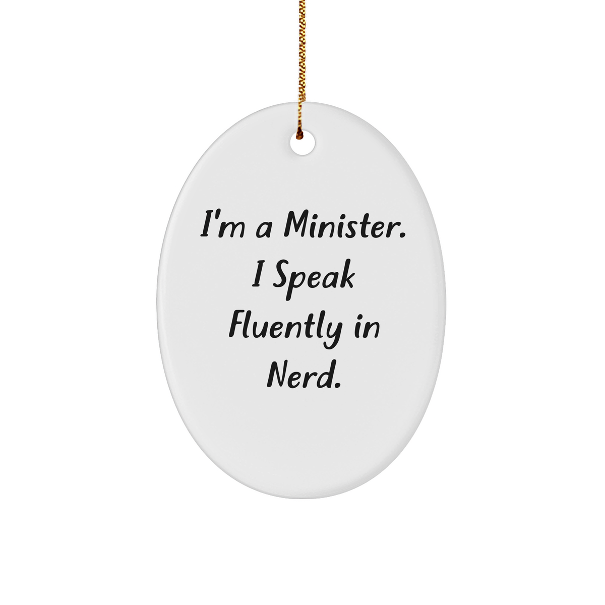 Minister Gifts for Christmas, Oval Ornament 'I'm A Minister. I Speak Fluently In genius.', Funny Quote from Gifts from Friends for Christmas - Image 1