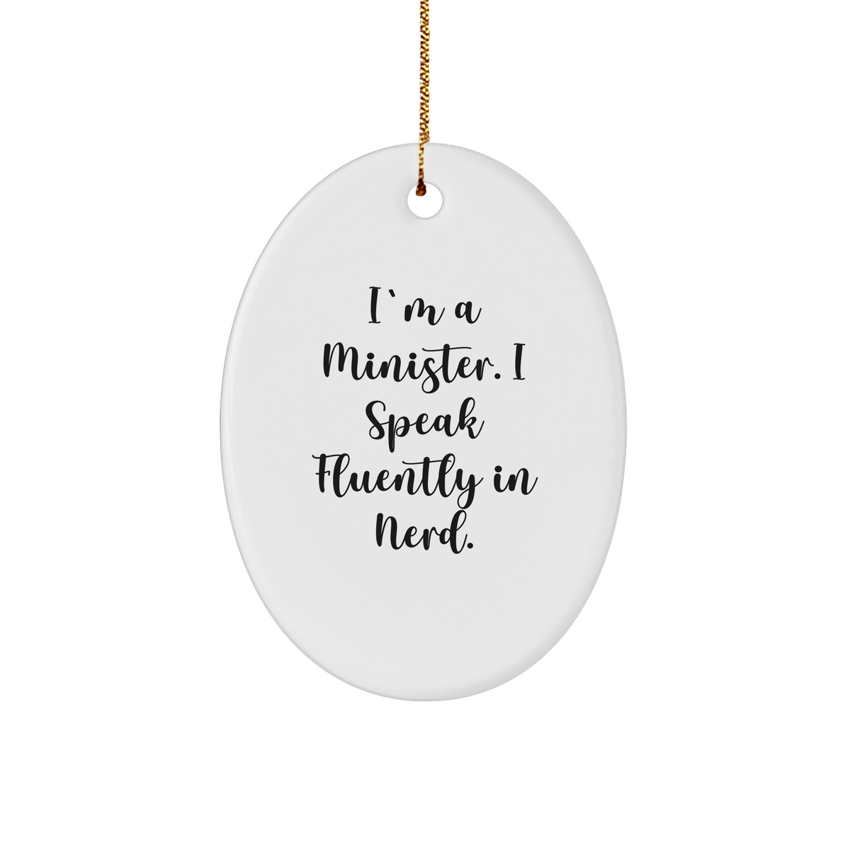 Funny Minister Gifts, I'm A Minister. I Speak Fluently In genius., Oval Ornament, Christmas Unique Presents for Ministers - Image 1