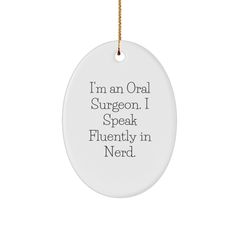 Oral Surgeon Gifts from Friends - I'm An Oral Surgeon. I Speak Fluently In genius. Oval Ornament for Christmas - Image 1