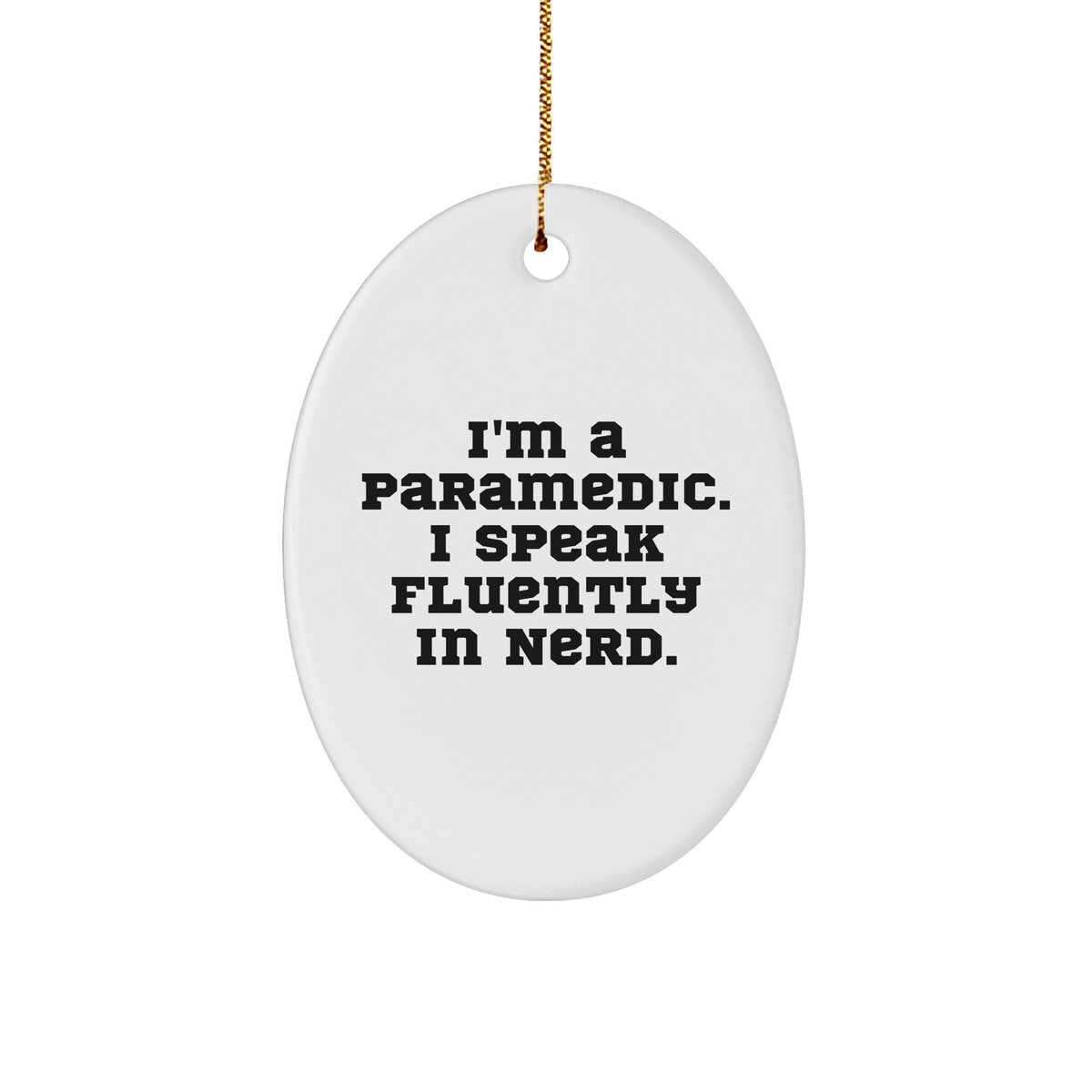 Funny Rescue Worker Gifts for Men from I'm A Rescue Worker. I Speak Fluently In genius. - Oval Ornament for Christmas - Image 1