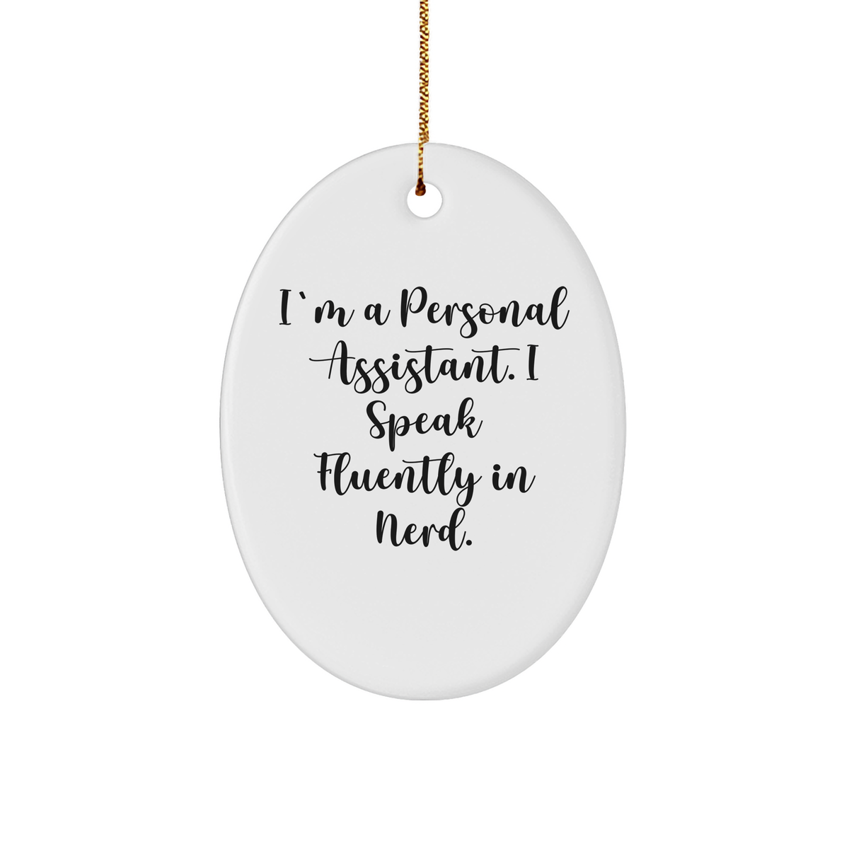Funny Personal Assistant Gifts from Men to Friends - Oval Ornament Quote - 'I'm A Personal Assistant. I Speak Fluently In genius.' - Unique Christmas Unique Gifts for Her or Him - Image 1