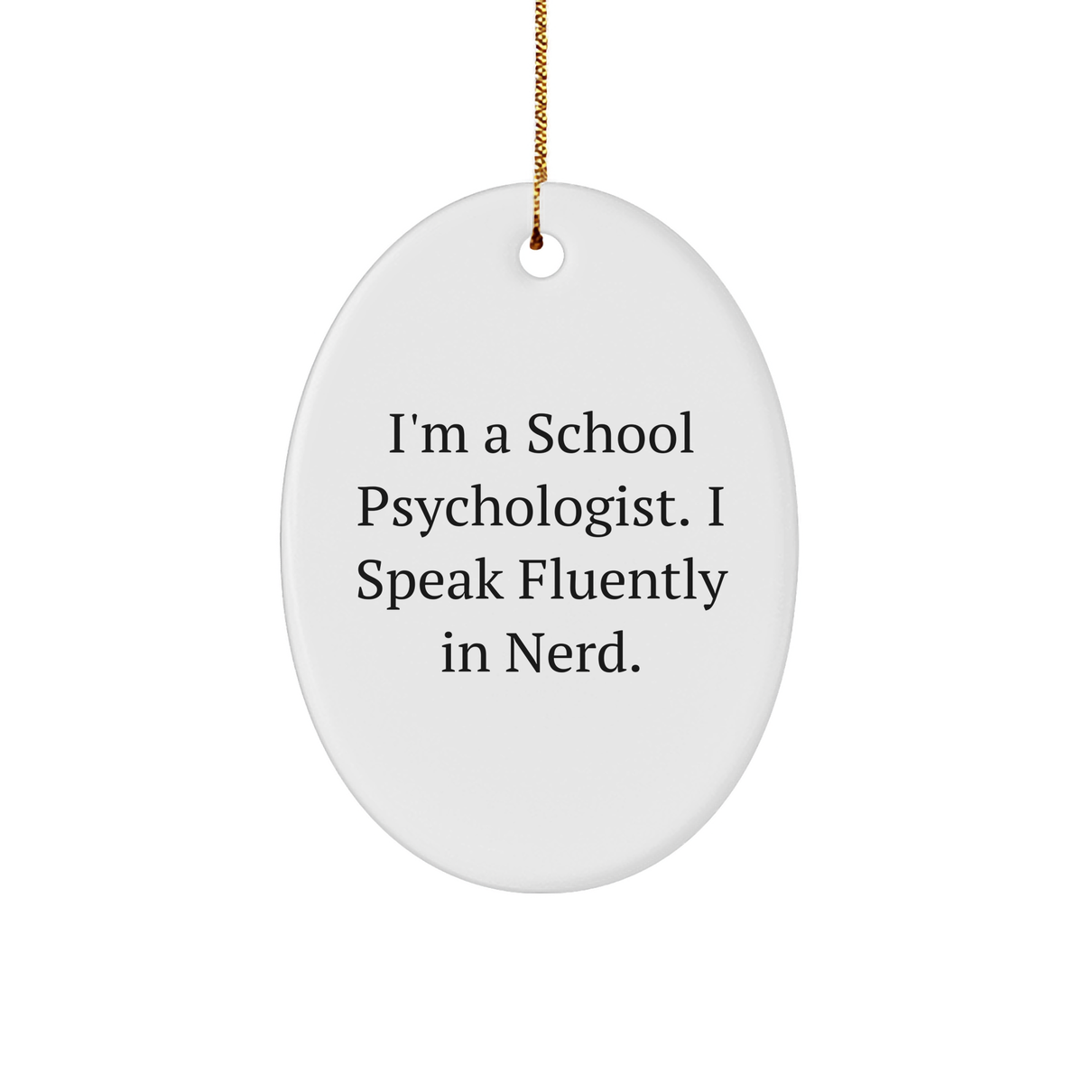 Funny School Psychologist Gifts, Oval Ornament for Christmas, Unique Presents from Friends, Inspirational Quote for School Psychologist, Durable MDF with Sublimation Printing - Image 1