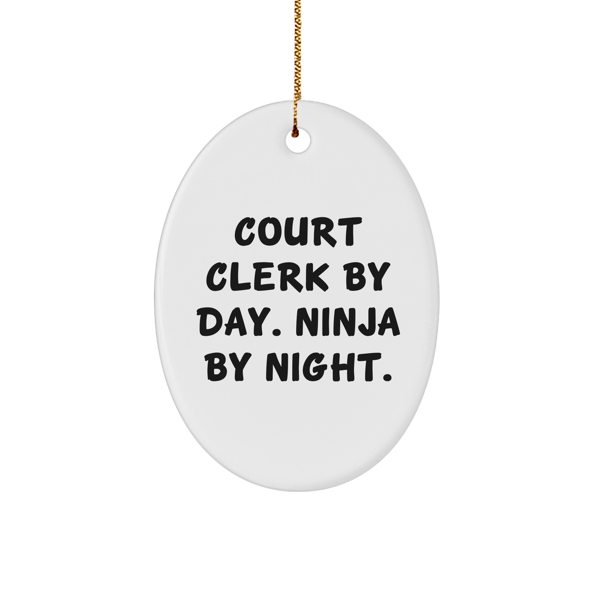 Court Clerk By Day. Ninja By Night. Oval Ornament Gifts from Family to Friends and Coworkers - Image 1
