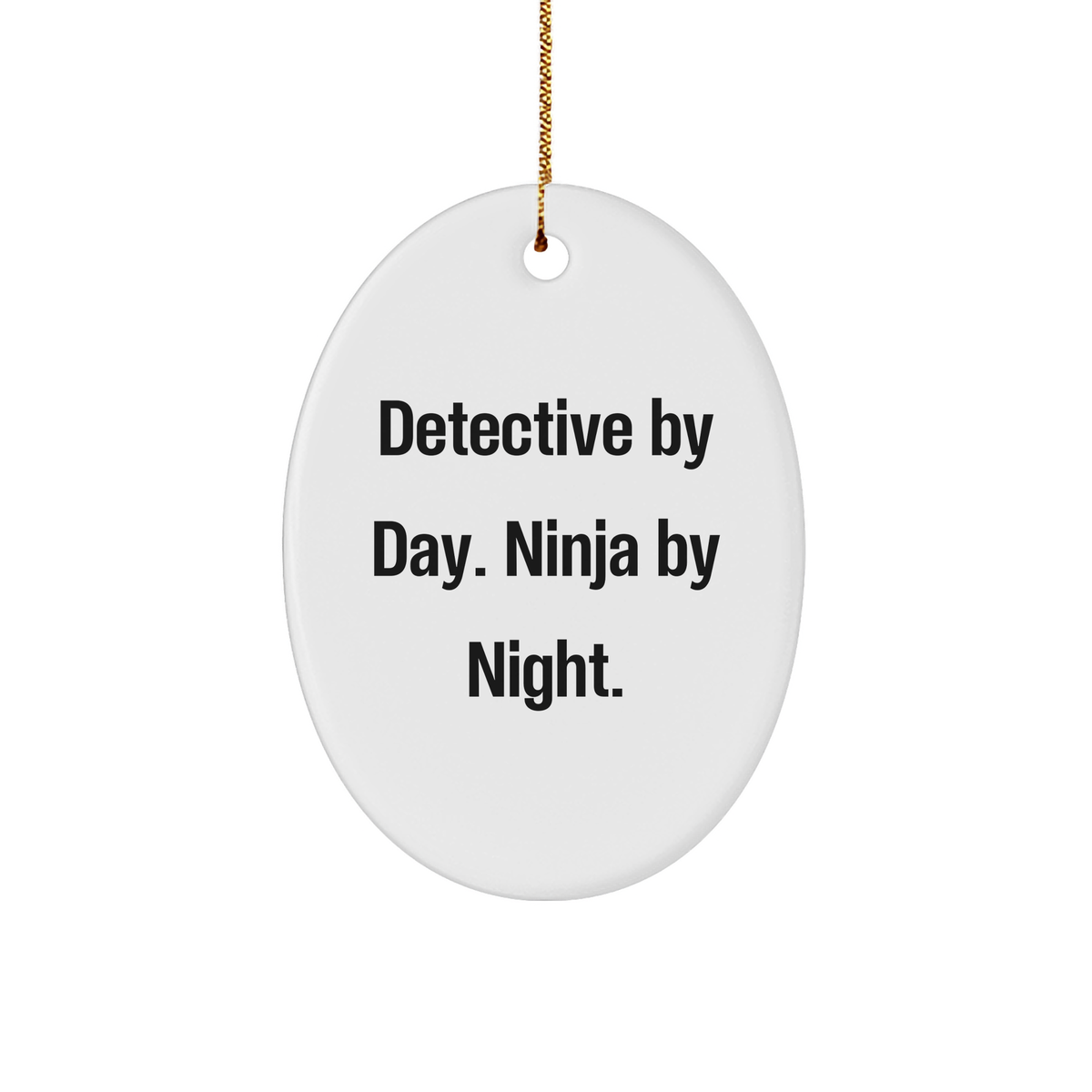 Detective By Day Ninja By Night Oval Ornament Gifts for Detective Lovers from Family - Christmas Unique Presents - Image 1