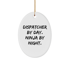 Dispatcher Gifts from Friends for Christmas - Oval Ornament By Day. Ninja By Night. [Quote] - Unique Christmas Unique Gifts - Image 1