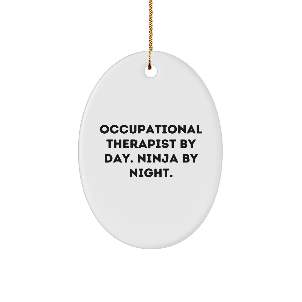 Occupational Therapist Gifts from Men - Christmas Unique Gifts for Occupational Therapist By Day. Ninja By Night. Oval Ornament - Image 1