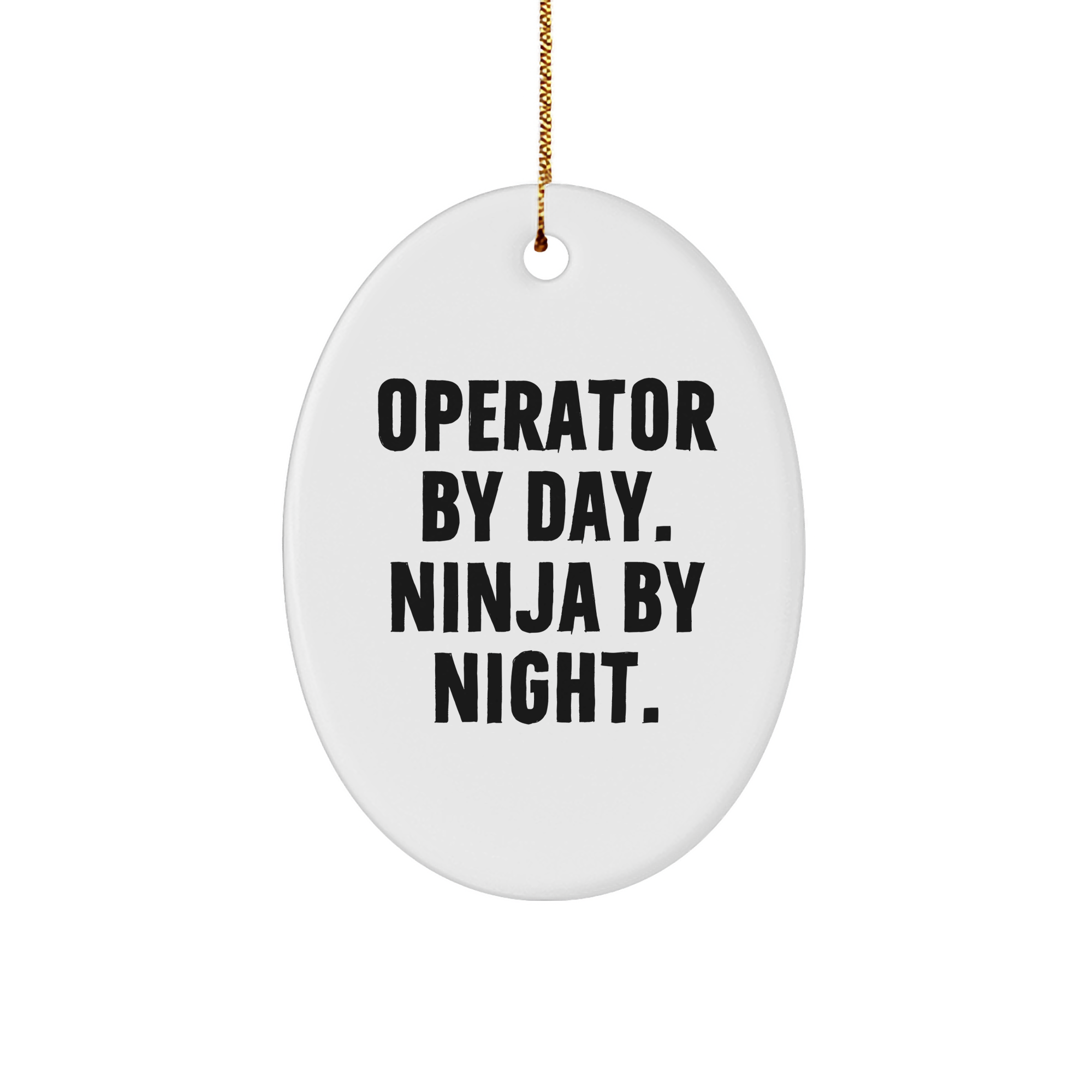 Operator Gifts By Day, Ninja Gifts By Night, Oval Ornament, Christmas Unique Operator Gifts for Men, Women, Friends, Coworkers, Family - Image 1