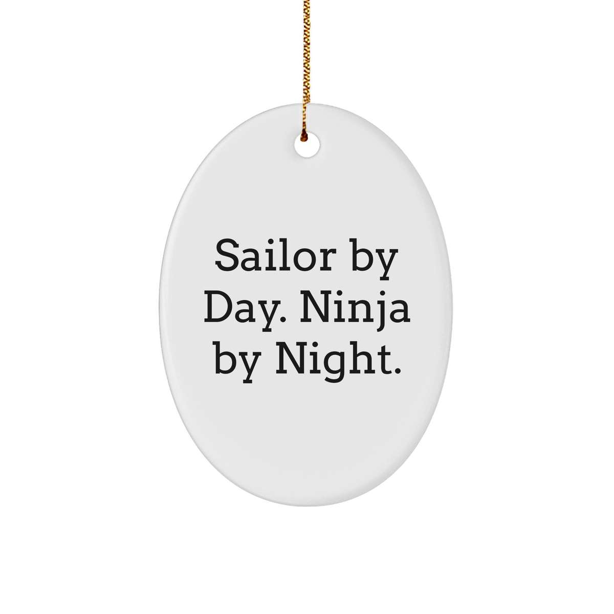 Sailor Gifts from Men, Christmas Oval Ornament with Funny Quote, Sailor By Day. Ninja By Night., Unique Gift for Sailor - Image 1
