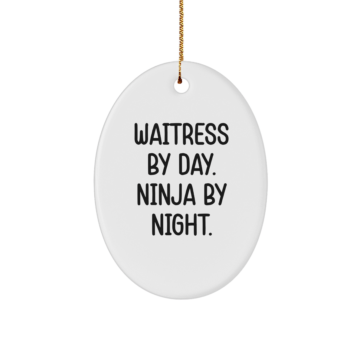 Waitress Gifts from Men to Friends - Oval Ornament for Christmas - 'Waitress By Day. Ninja By Night.' - Image 1