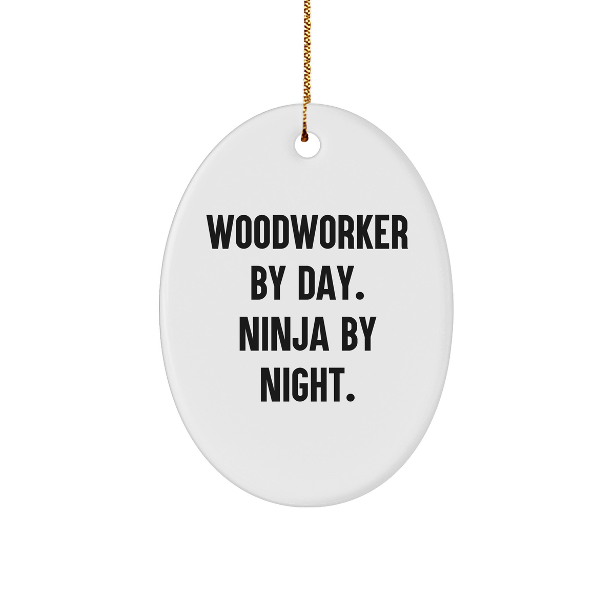 Woodworker Gifts from Men - Woodworker By Day. Ninja By Night. Oval Ornament, Funny Quote, Christmas Unique Gifts for Woodworker - Image 1