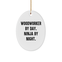 Woodworker Gifts from Men - Woodworker By Day. Ninja By Night. Oval Ornament, Funny Quote, Christmas Unique Gifts for Woodworker - Image 1