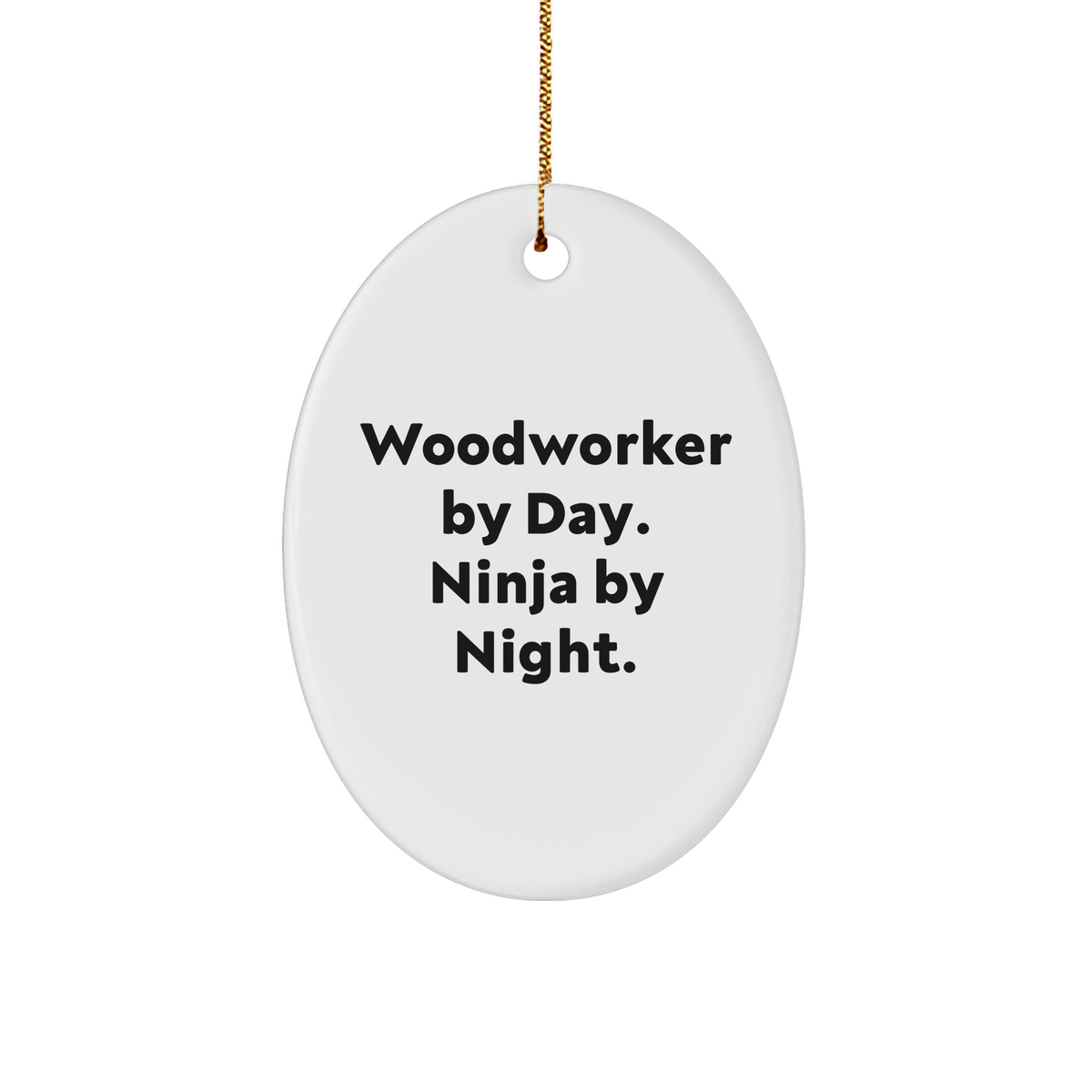 Woodworker Gifts from Friends - 'Woodworker By Day. Ninja By Night.' Oval Ornament for Men, Christmas Unique Gifts - Image 1