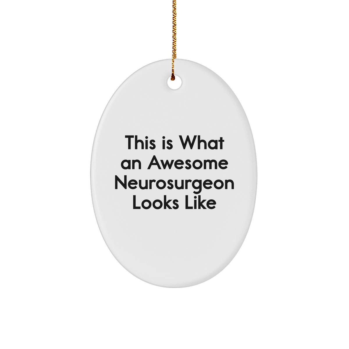 Funny Neurosurgeon Gifts from Friends - 'This Is What An Awesome Neurosurgeon Looks Like' Oval Ornament for Women, Men, Family, and Coworkers - Unique Christmas Unique Gifts - Image 1