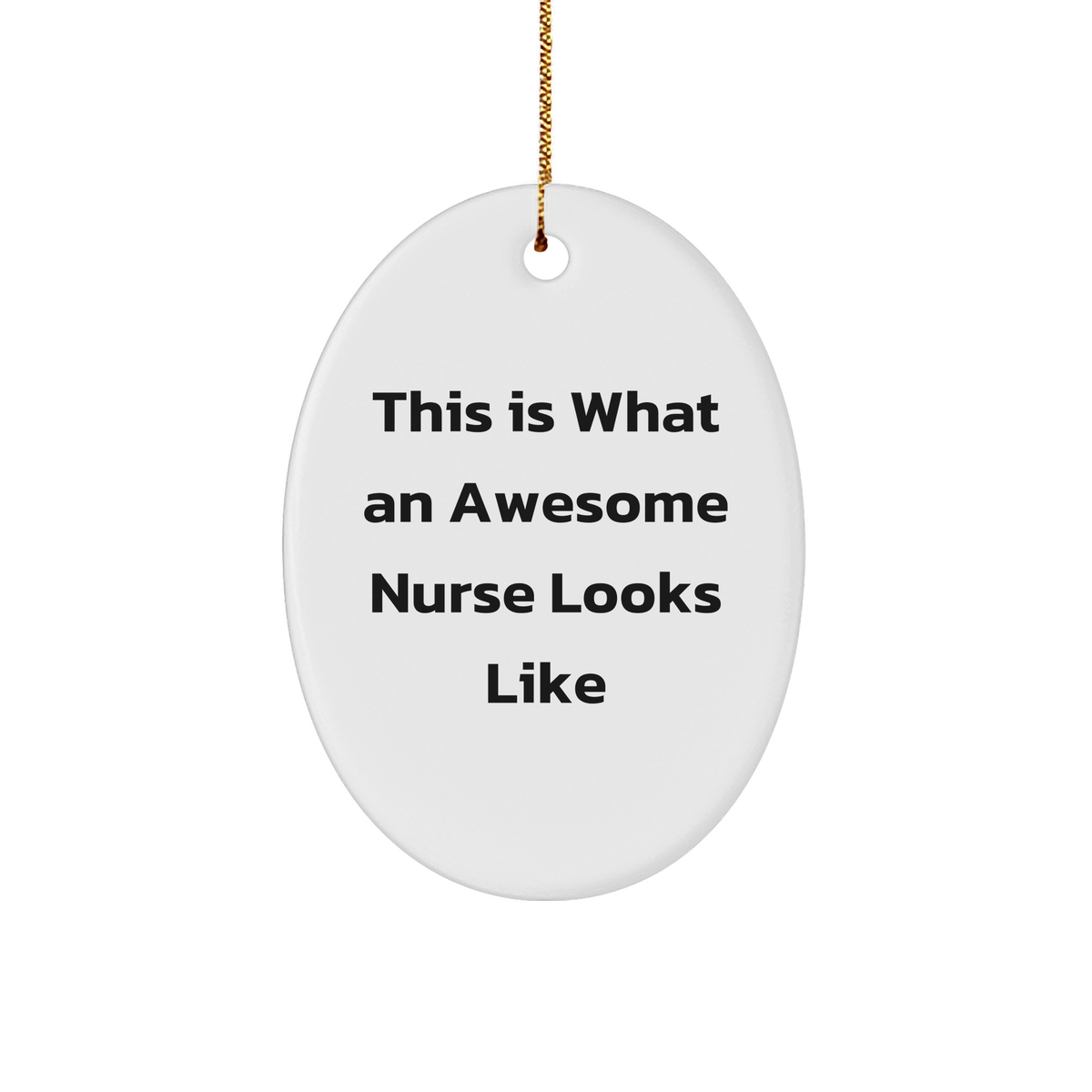 Funny Nurse Gifts from Friends for Awesome Nurses - Oval Ornament, This Is What An Awesome Nurse Looks Like, Christmas Unique Present - Image 1