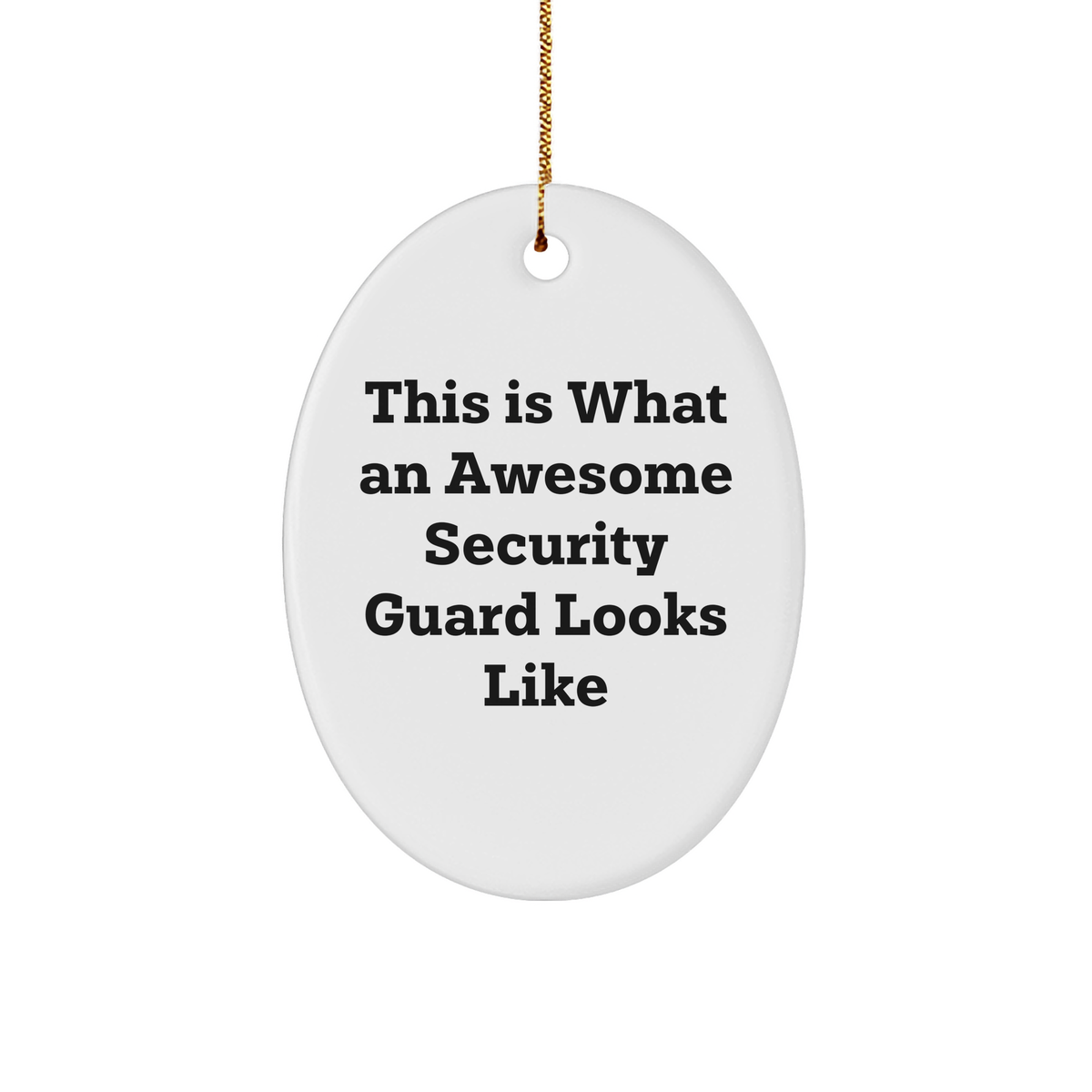 Security Guard Gifts from Friends, This Is What an Awesome Security Guard Looks Like Oval Ornament, Christmas Unique Gifts for Men, Funny Quote - Image 1