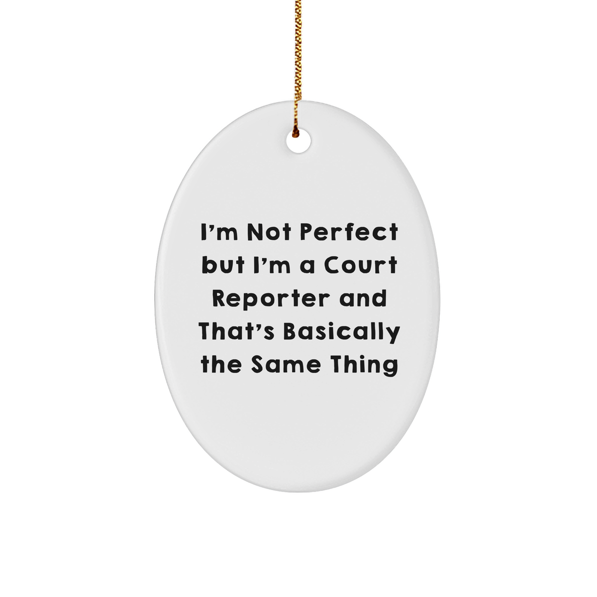 Court Reporter Gifts from Friends - I'm A Court Reporter And That's Basically The Same Thing Oval Ornament, Funny Christmas Unique Gift for Court Reporter - Image 1