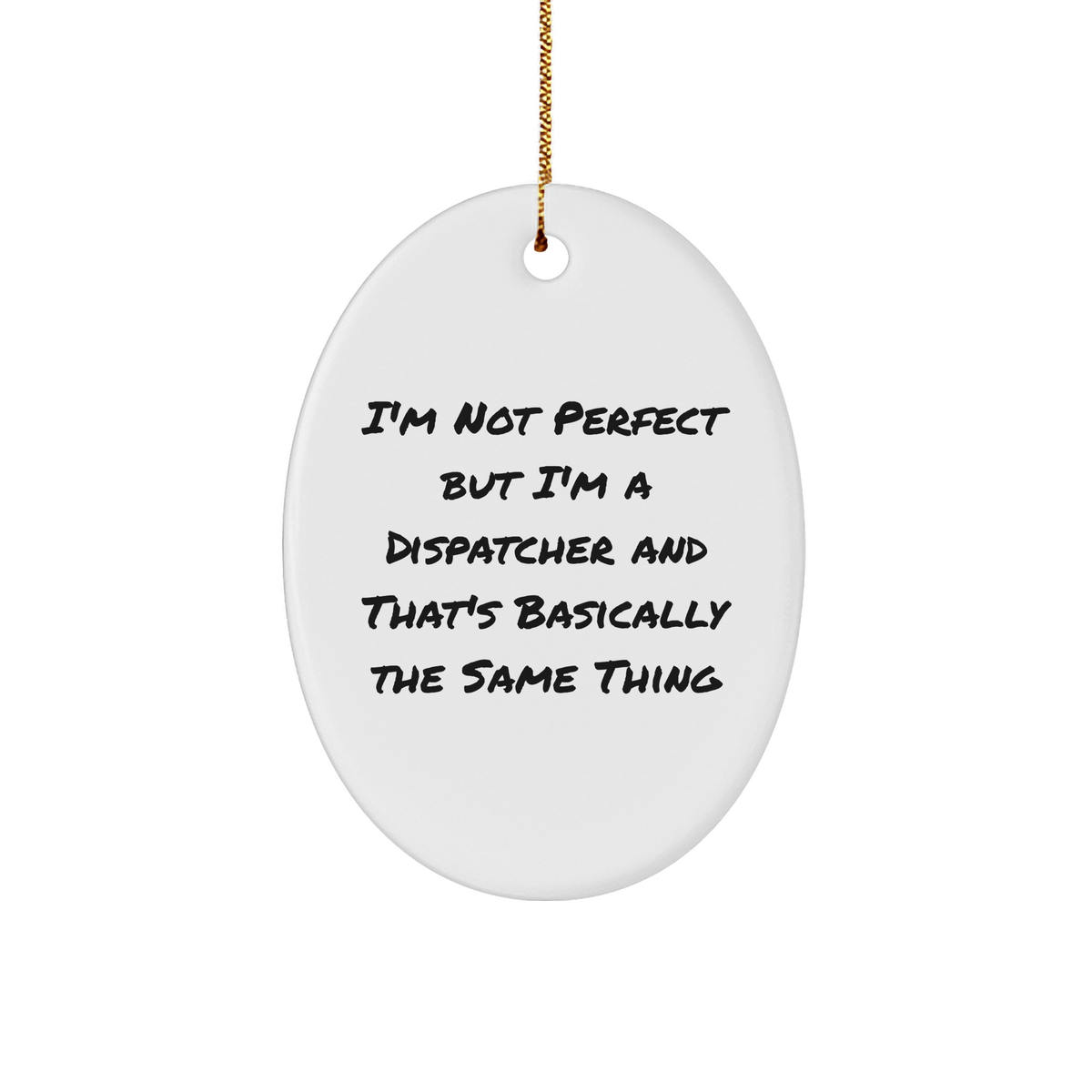 Funny Dispatcher Gifts from Family, Friends, or Coworkers - Oval Ornament for Christmas Unique Gifts - Image 1