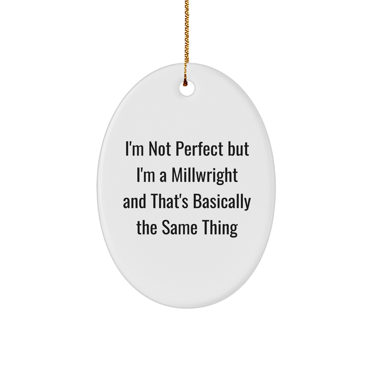 Funny Millwright Gifts from Friends and Family - Oval Ornament for Men, Unique Christmas Memorable Presents - Image 1