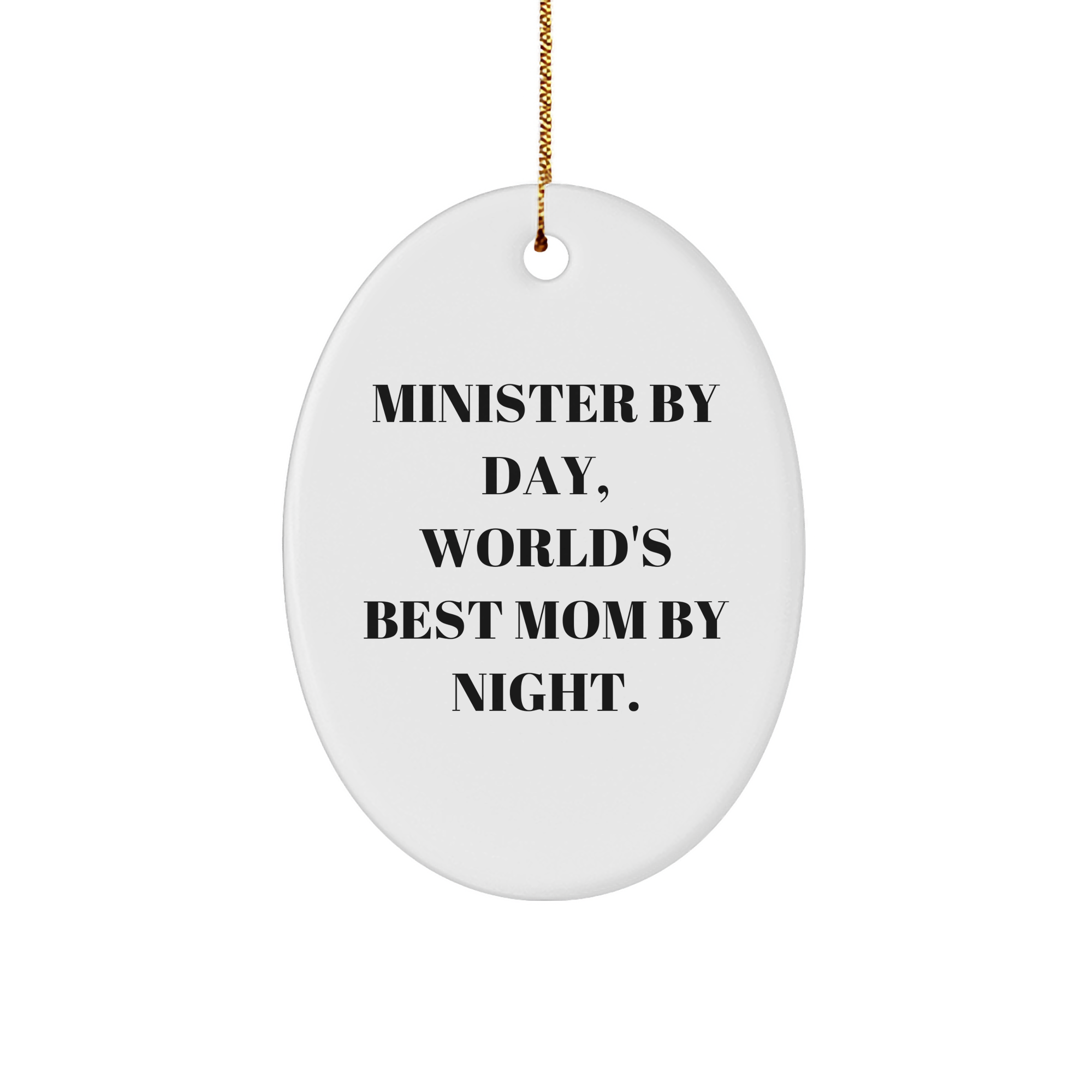Minister By Day Gifts from Mom By Night Oval Ornament for Minister's Home Christmas Decor, Unique Christmas Unique Gifts for Minister, Inspirational Quote Oval Ornament - Image 1