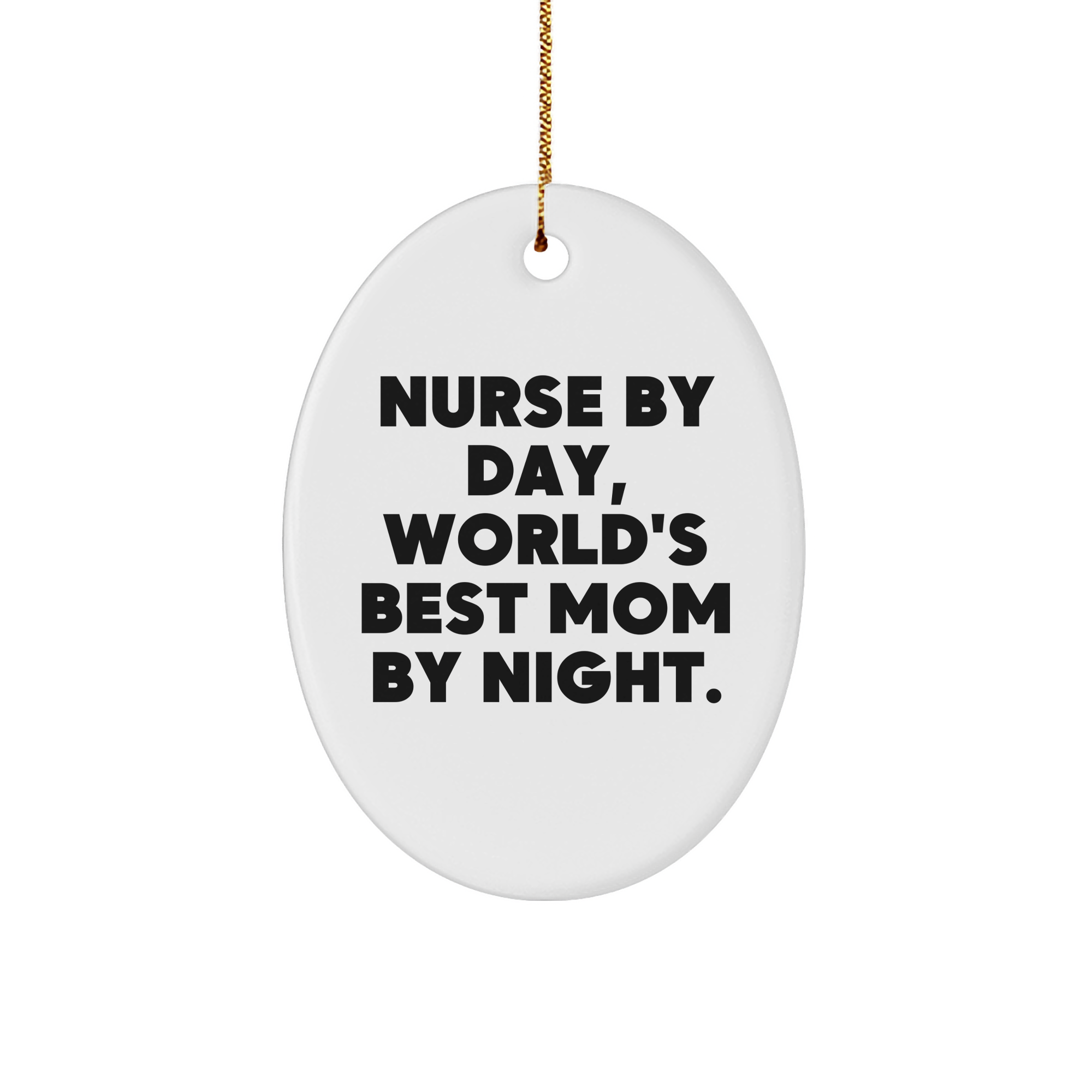 Nurse Gifts from Men, Nurse By Day, World's Best Mom By Night. Oval Ornament for Christmas - Image 1