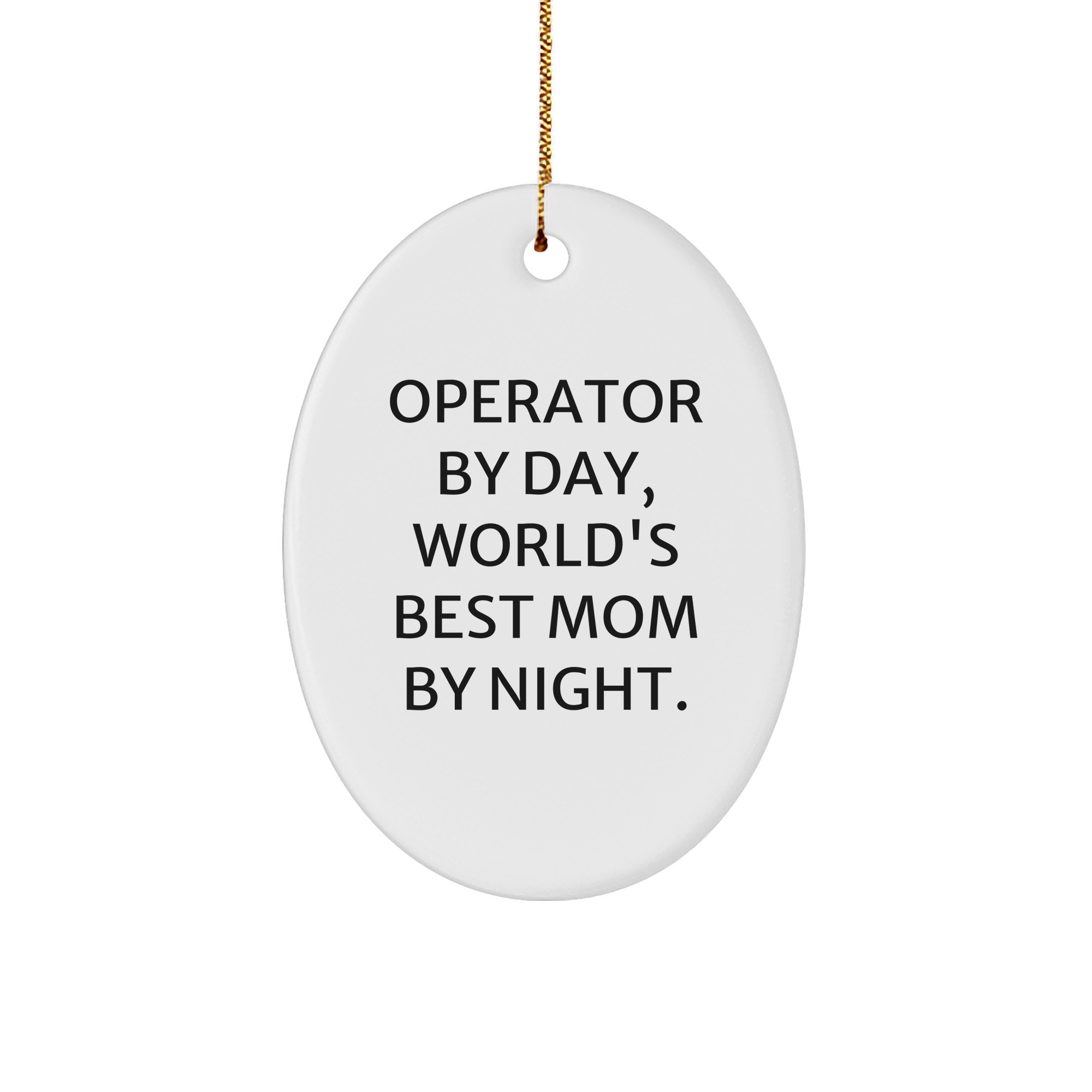 Operator By Day Mom By Night World's Best, Unique Oval Ornament Gifts from Men to Operator, Christmas Decorations for Home - Image 1