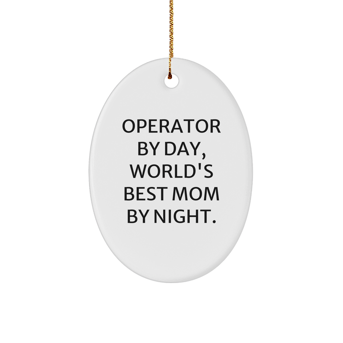 Operator By Day Mom By Night World's Best, Unique Oval Ornament Gifts from Men to Operator, Christmas Decorations for Home - Image 1