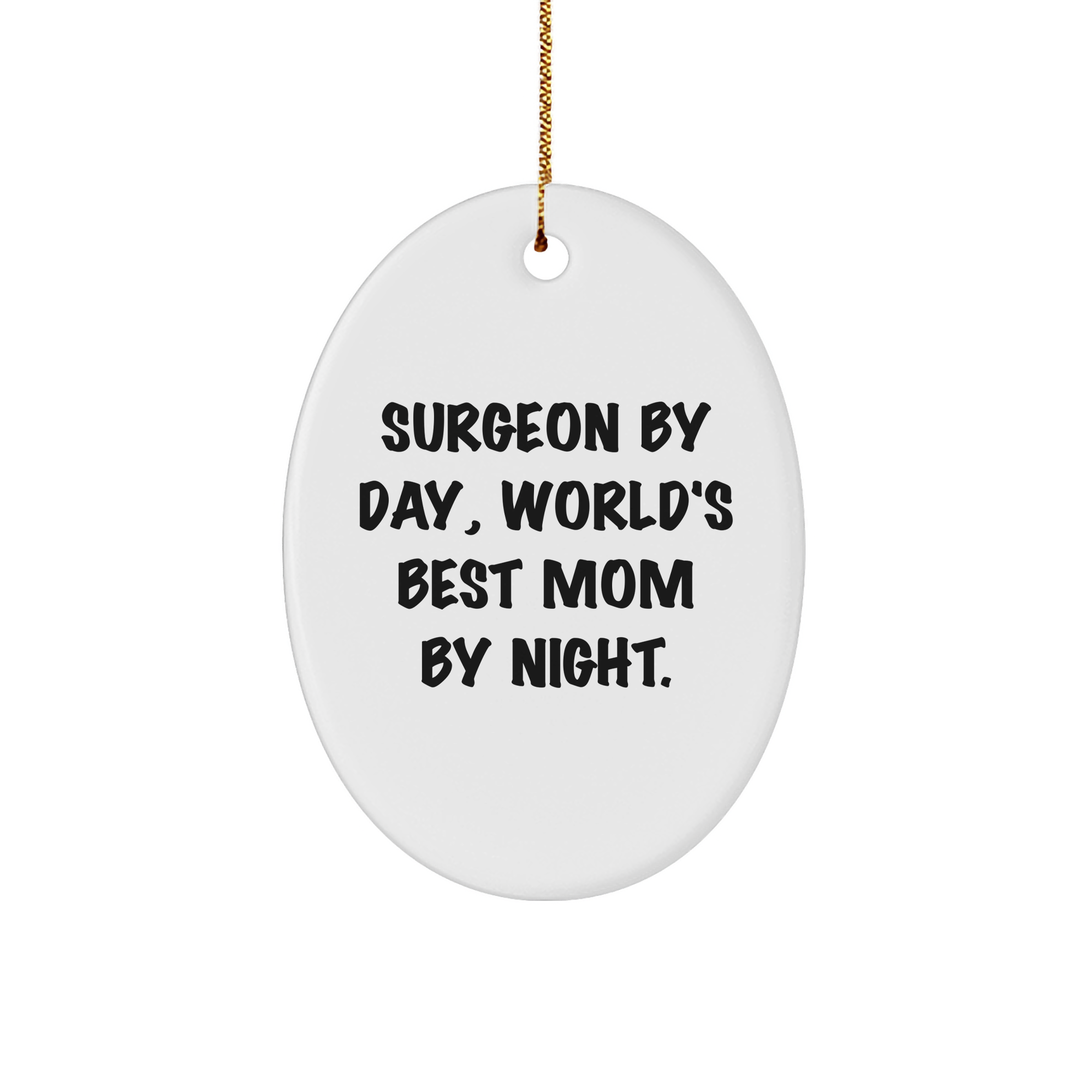 Surgeon Gifts from Family - 'Surgeon By Day, World's Best Mom By Night.' Oval Ornament for Christmas - Image 1