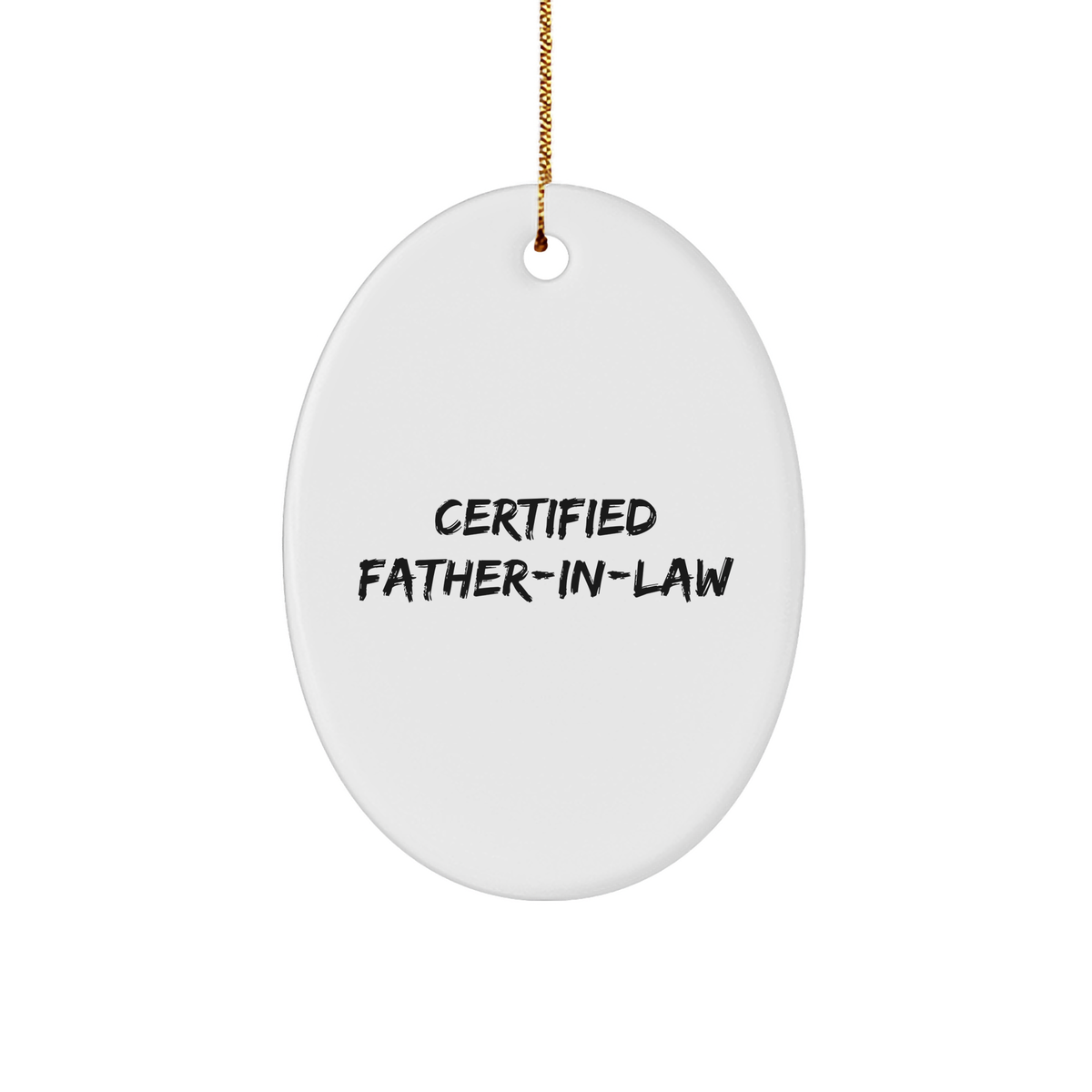 Funny Father-in-law Gifts - Certified Quote Oval Ornament, White, Christmas Memorable Present from Family - Image 1