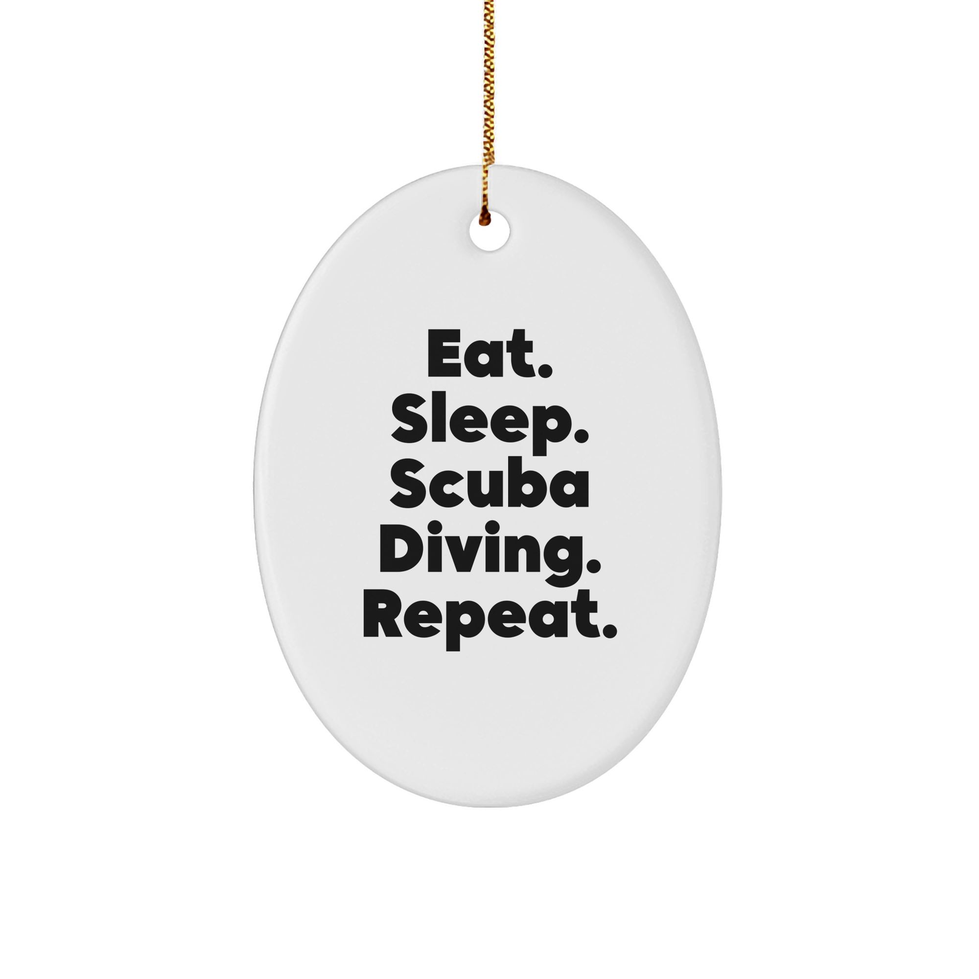 Scuba Diving Fun Gifts from Friends to Scuba Diving Lovers - Eat. Sleep. Scuba Diving. Repeat. Oval Ornament, Christmas Unique Gifts - Image 1