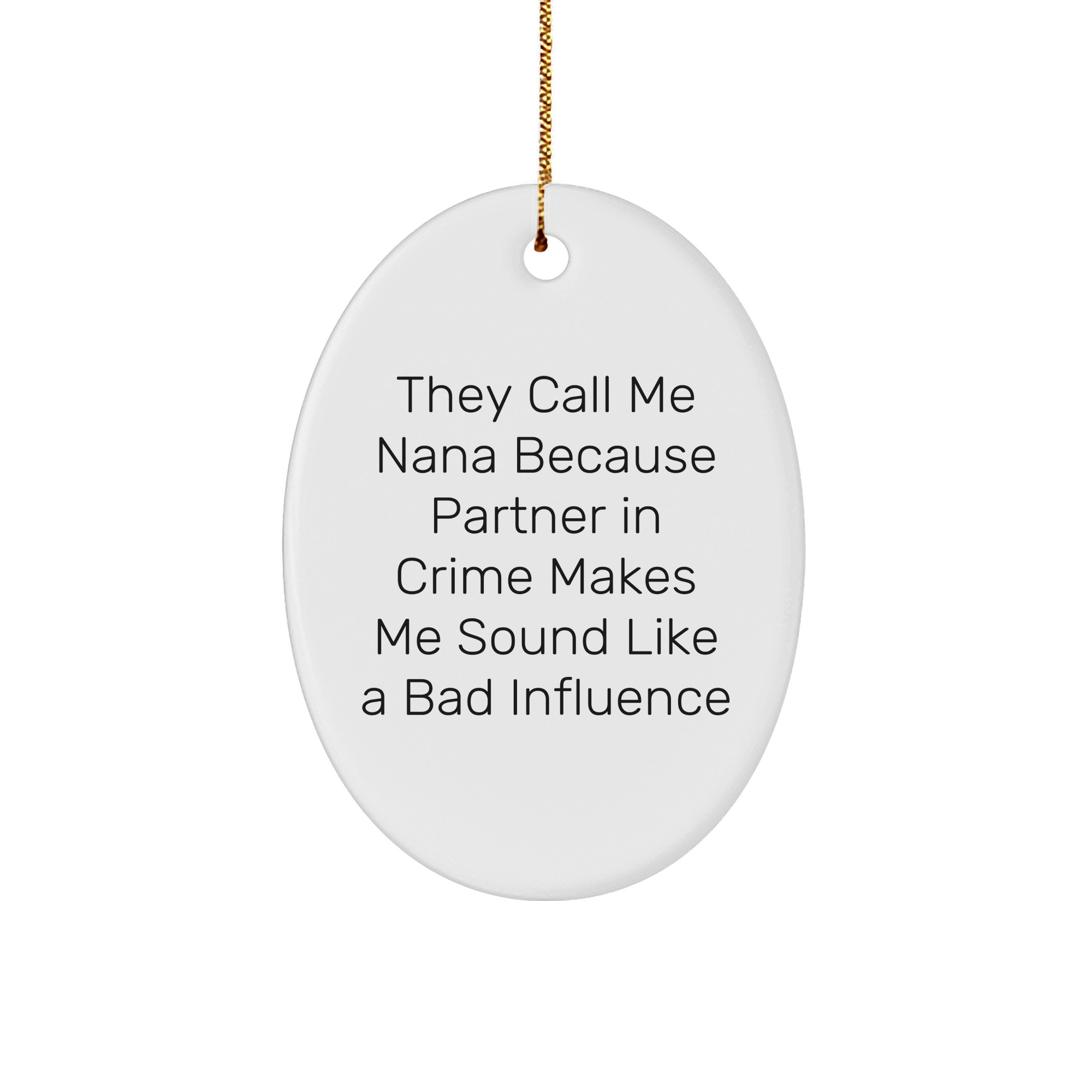 Funny Nana Gifts from Men - Oval Ornament with Quirky Quote, Perfect for Nana's Christmas, Gifts for Nana, Nana's Unique Gift - Image 1