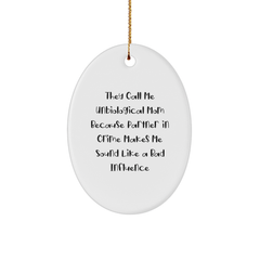 Funny Unbiological Mom Oval Ornament Gifts from Friends and Family for Her - They Call Me Unbiological Mom Because Partner In Crime Makes Me Sound Like A Bad Influence - Image 1