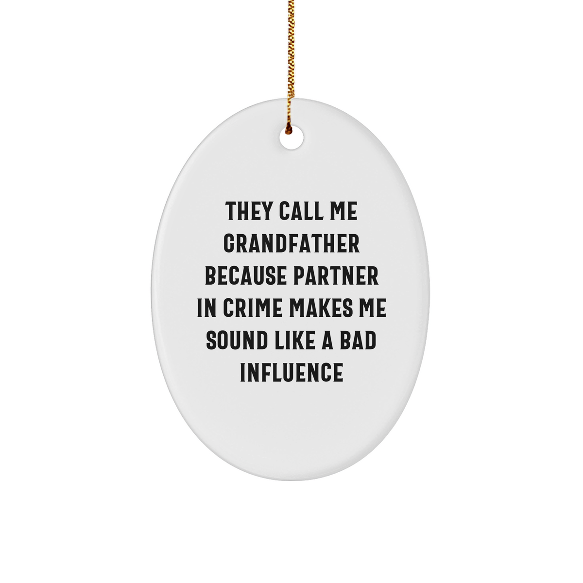 Funny Grandfather Oval Ornament Gifts from Men to Grandfather, 'They Call Me Grandfather' Unique Christmas Unique Gifts - Image 1