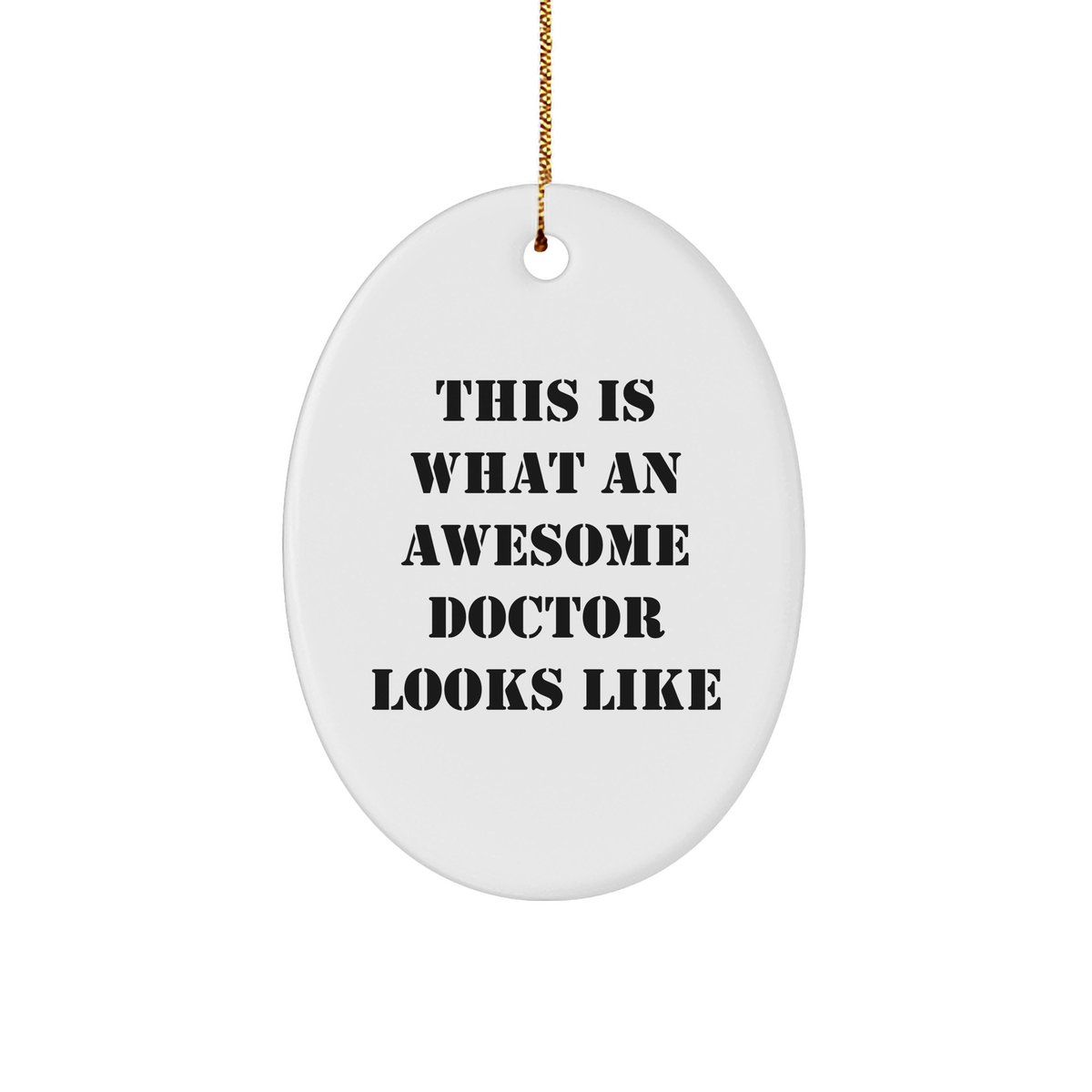 Funny Doctor Gifts from Friends, Christmas Unique Oval Ornament This Is What An Awesome Doctor Looks Like - Image 1