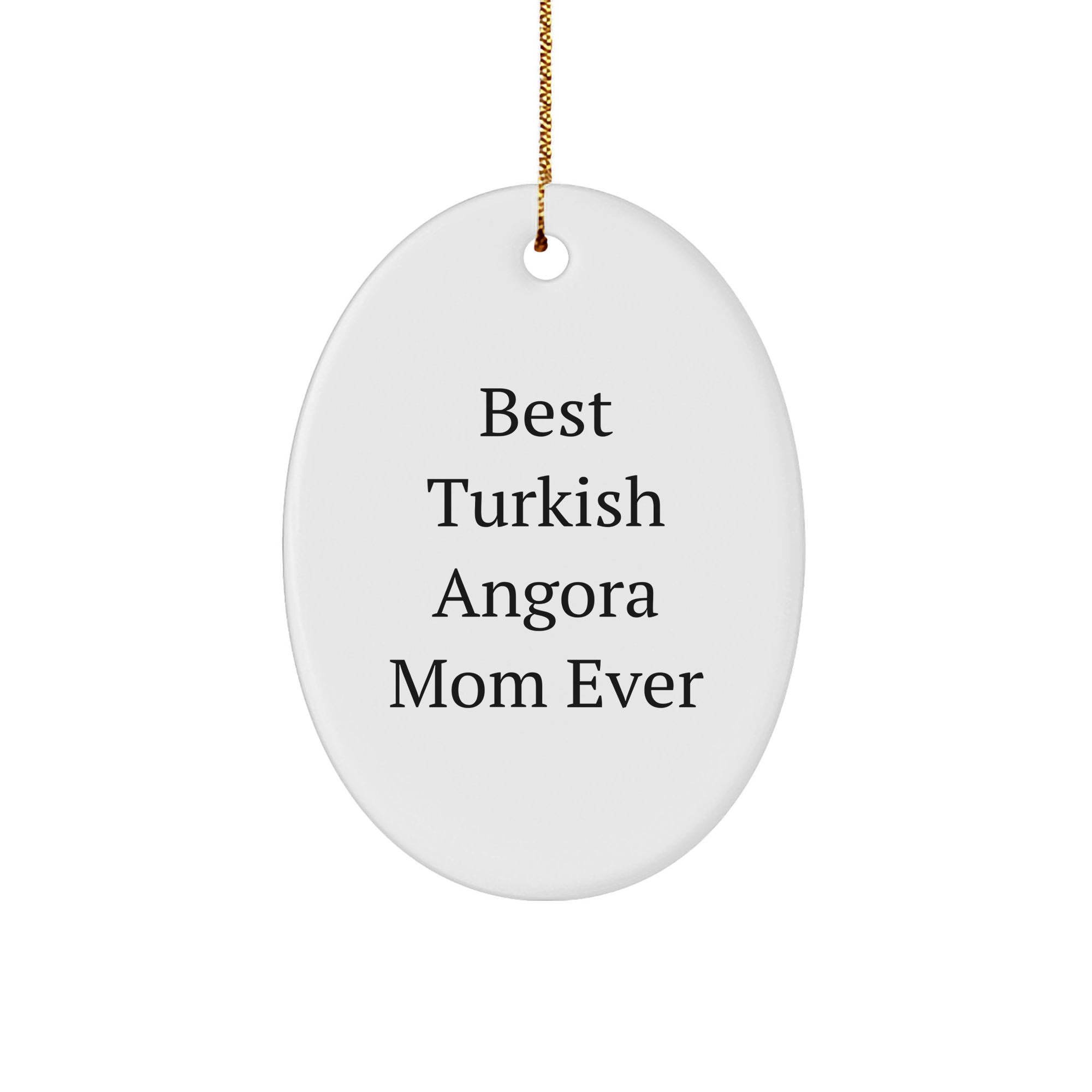 Turkish Angora Cat Mom Gifts - Best Ever Quote Oval Ornament, Gifts from Mom for Turkish Angora Cat, Christmas Unique Present - Image 1