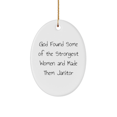 Funny Janitor Quotes Oval Ornament Gifts from Women for Janitors, God Found Some Of The Strongest Women And Made Them Janitor, Christmas Unique Gifts - Image 1