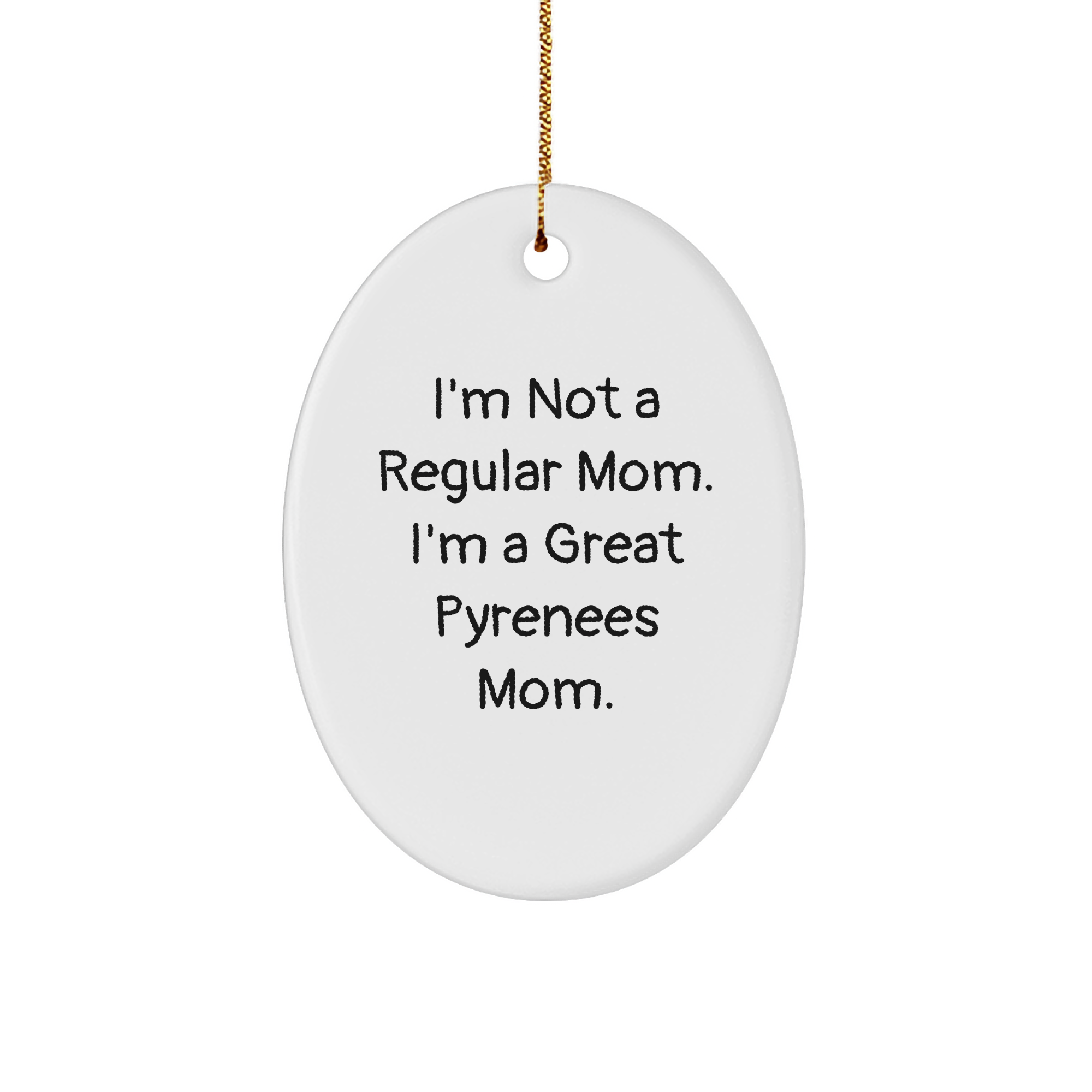 Funny Great Pyrenees Dog Mom Gifts from Friends and Family - Oval Ornament for Christmas - Image 1