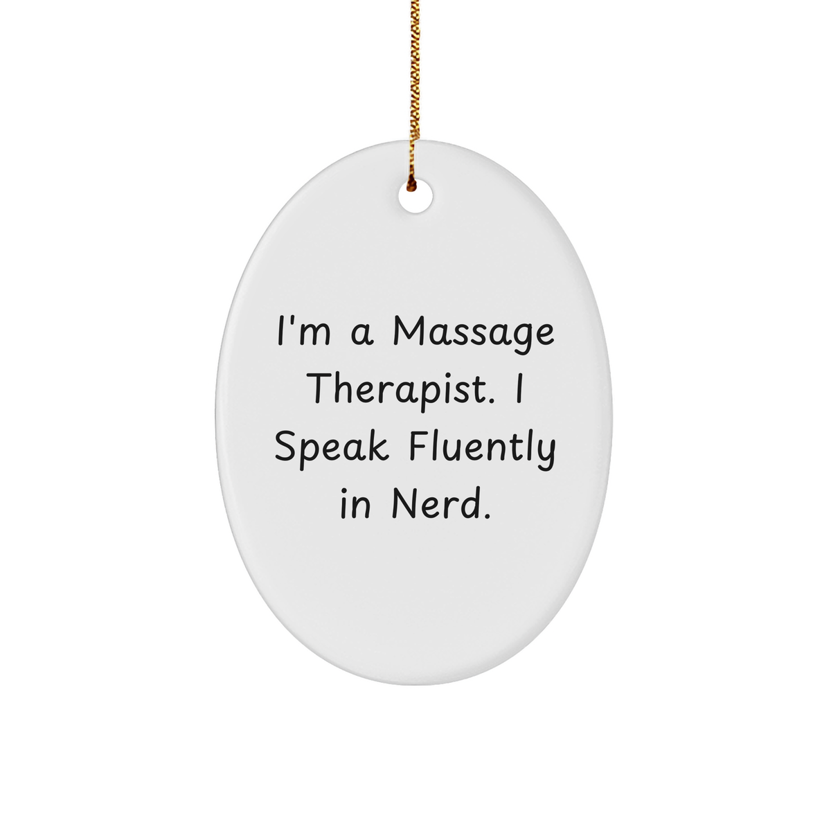 Funny Massage Therapist Gifts for Christmas - 'I'm A Massage Therapist. I Speak Fluently In genius.' Oval Ornament, Gifts from Friends for Massage Therapist - Image 1