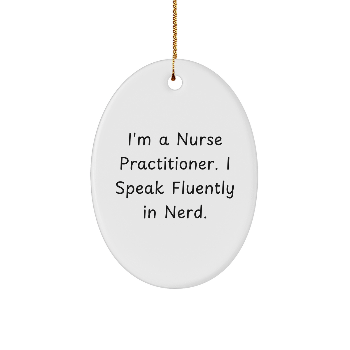 Nurse Practitioner Gifts from Friends - Oval Ornament with 'I'm A Nurse Practitioner. I Speak Fluently In genius.' Quote, Christmas Unique Gifts for Her - Image 1
