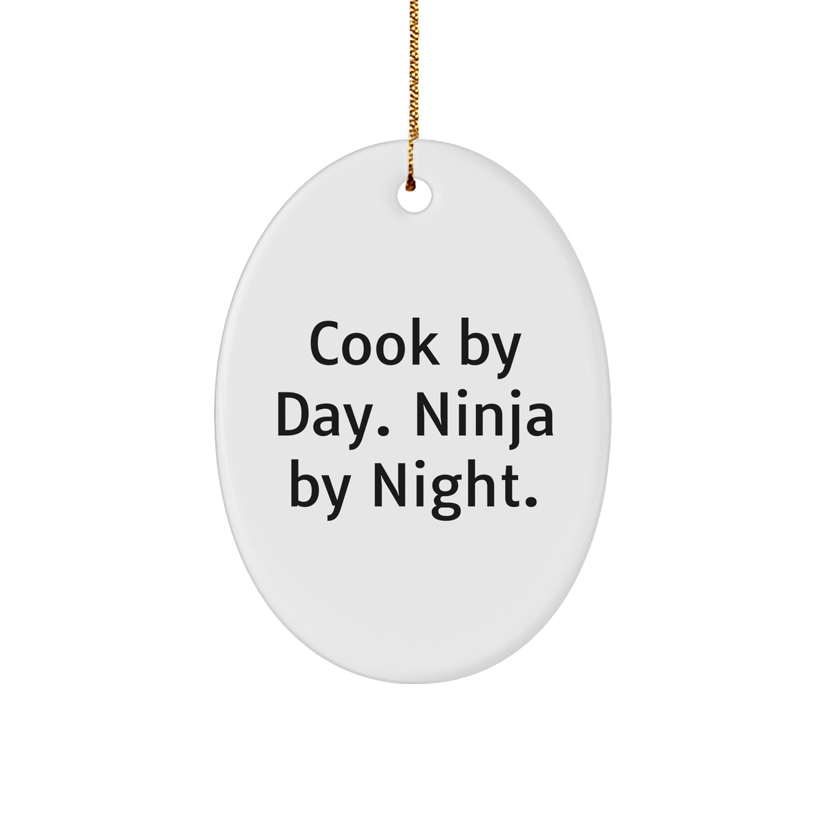 Cook Gifts from Friends - Oval Ornament with Funny Quote 'Cook By Day. Ninja By Night.' for Christmas Unique Gifts for Cook - Image 1