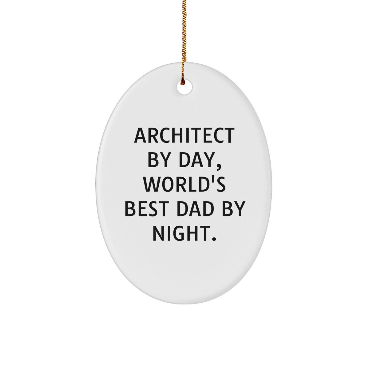 Architect Gifts, Oval Ornament, Funny Quote, Christmas Unique Presents from Dad to Architect - Image 1